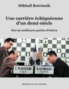 Une carrière échiquéenne d’un demi-siècle : mes 90 meilleures parties d’échecs