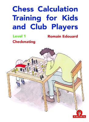 Chess calculation training for kids and club players, vol.1