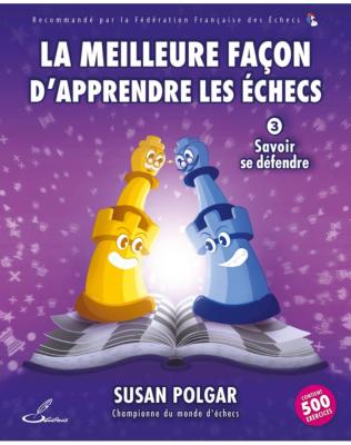 La meilleure façon d'apprendre les échecs, tome 3