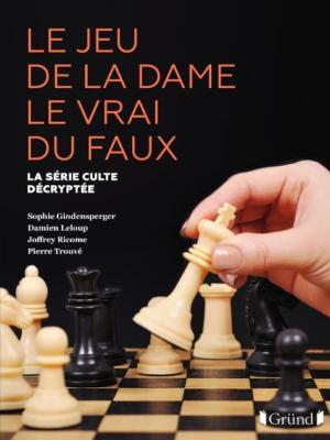 Le jeu de la dame, le vrai du faux