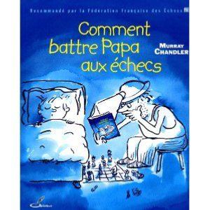 Comment battre papa aux échecs