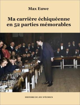 Ma carrière échiquéenne en 52 parties mémorables